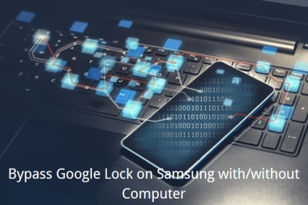 How to Bypass Google Lock on Samsung with/without PC